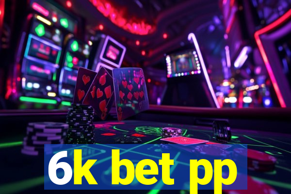 6k bet pp